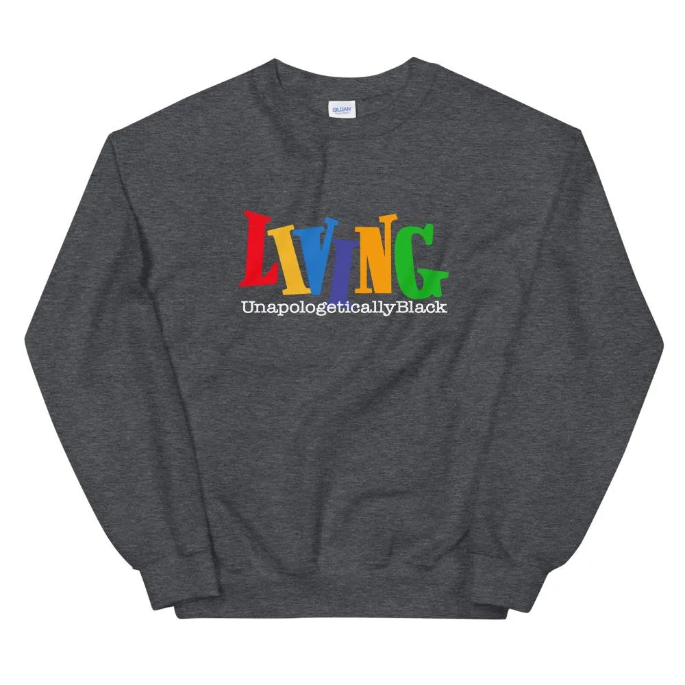 Living Unapologetically Black - Sweatshirt