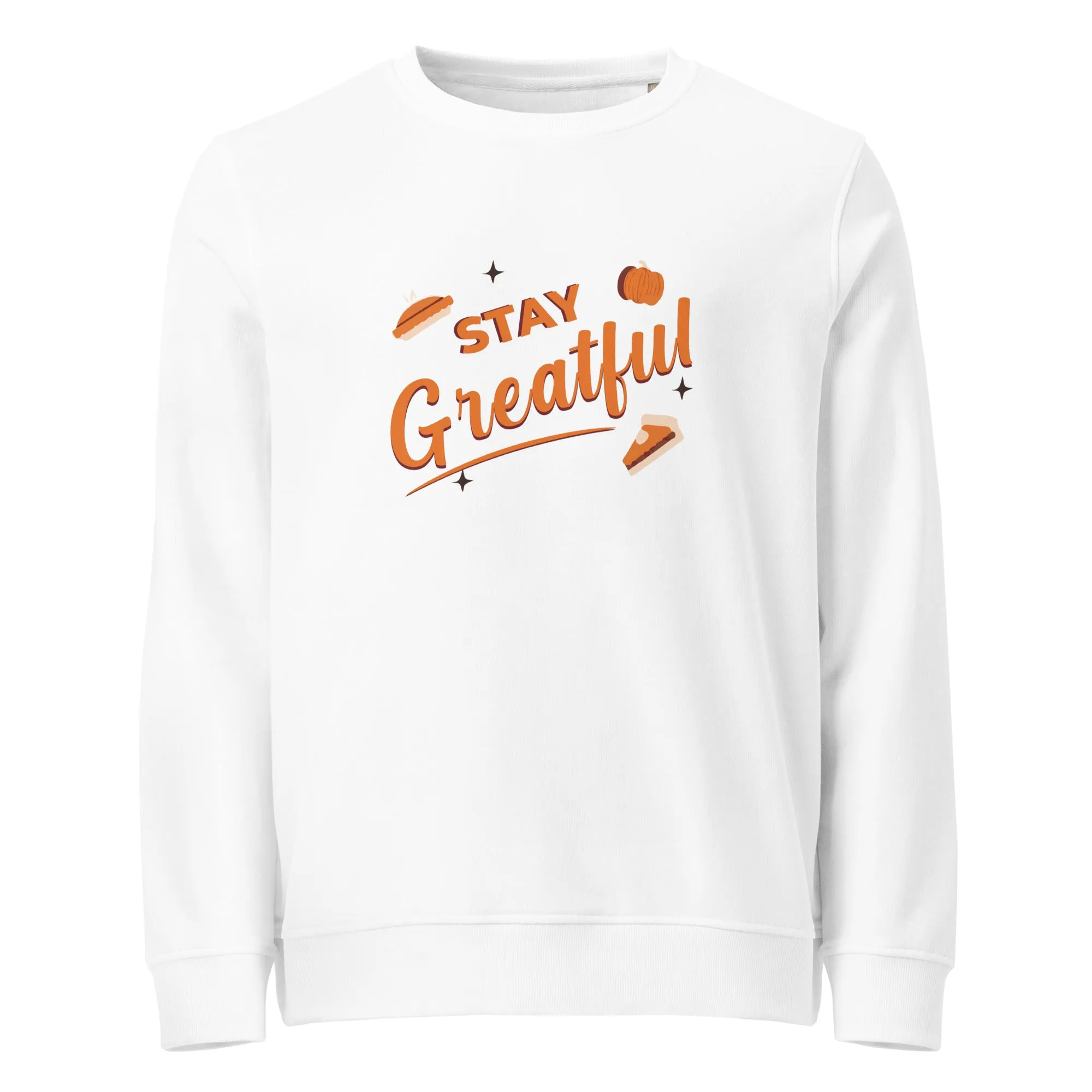 Stay Grateful Graphic Thanksgiving  Women Organic Sweatshirt